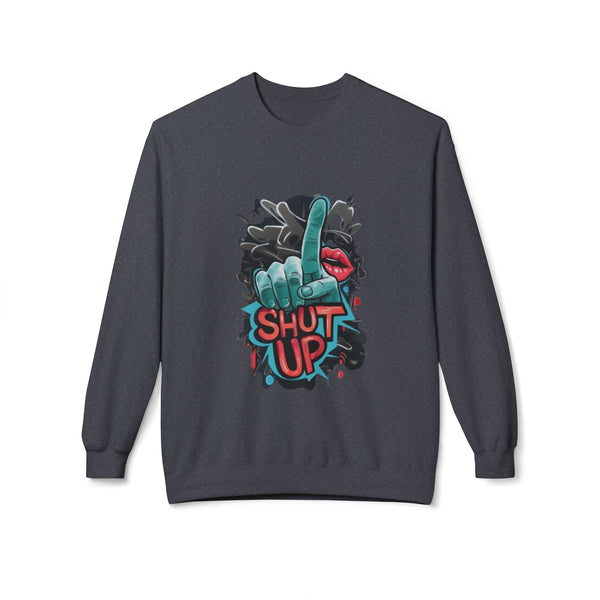 Shut Up Graphic Crewneck Sweatshirt - Unisex Midweight Fleece for Casual Style