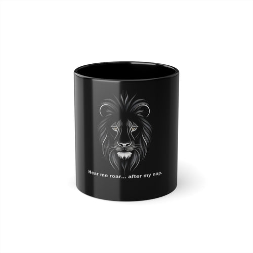 Lion Mug - Hear Me Roar After My Nap - 11oz Black Coffee Cup