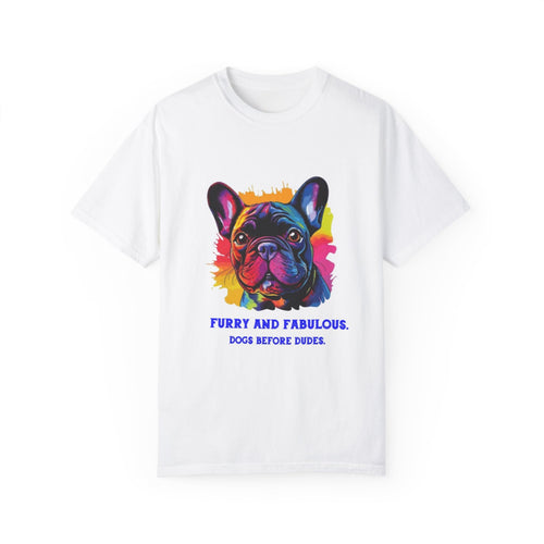 Furry and Fabulous Unisex T-Shirt - Dogs Before Dudes Graphic Tee