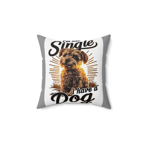 Cute Dog Lover Square Pillow - "I'm Not Single, Have a Dog!"