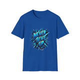 Motivational Unisex T-Shirt - 'Never Give Up' Inspirational Tee